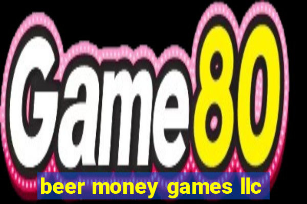 beer money games llc